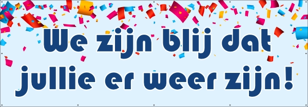 Blij dat jullie er weer zijn spandoek