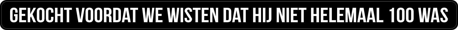 Bumpersticker niet helemaal 100 lang zwart