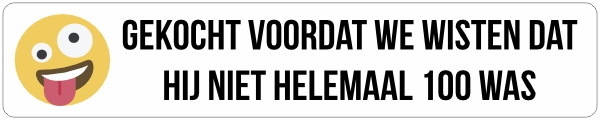 Bumpersticker niet helemaal 100 wit