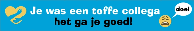 Je was een toffe collega spandoek