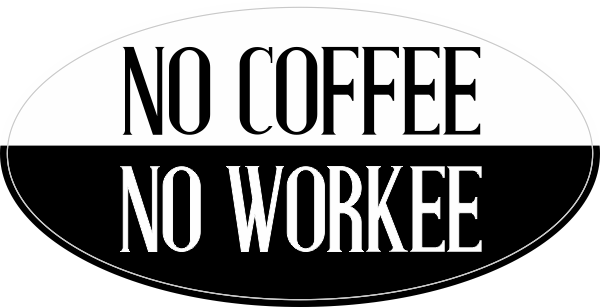No Coffee No Workee sticker