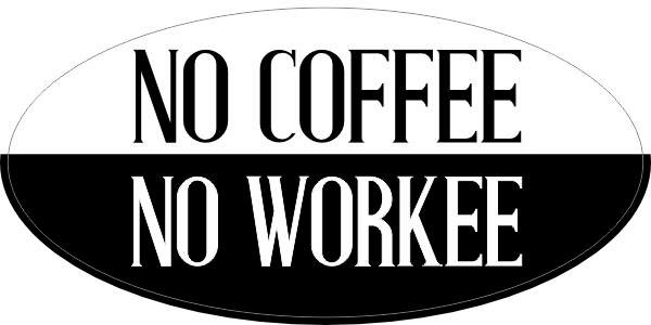 No Coffee No Workee sticker