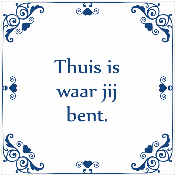 Tegeltje met spreuk - Thuis is waar jij bent