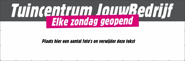 Tuincentrum elke zondag geopend spandoek