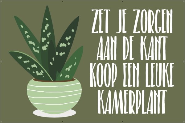 Zet je zorgen aan de kant kamerplant spandoek