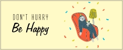 dont hurry be happy luiaard