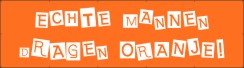 Echte mannen dragen oranje