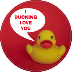 I ducking love you!