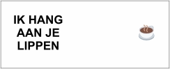 Mok Ik hang aan je lippen