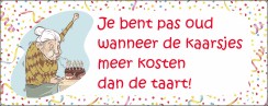Je bent pas oud wanneer de kaarsjes meer kosten dan de taart