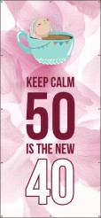 Keep calm 50 is the new 40 sarah