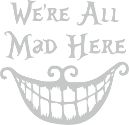 We're All Mad Here